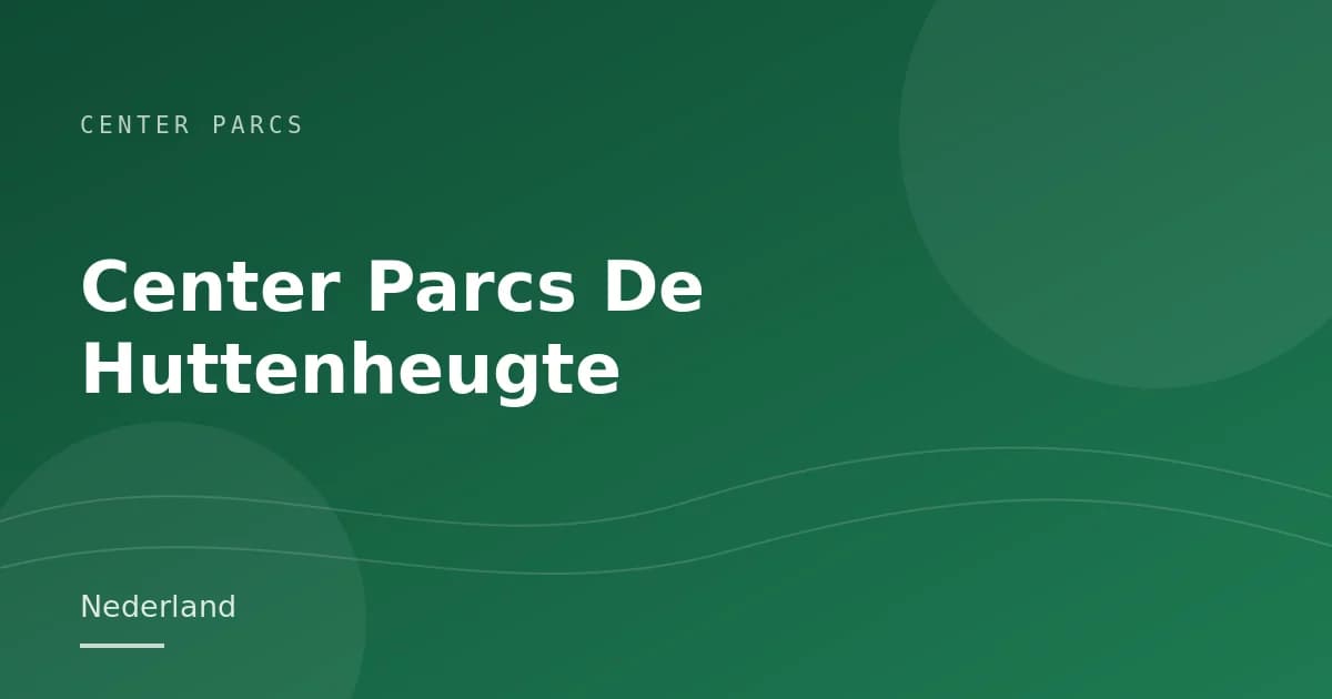 Center Parcs De Huttenheugte