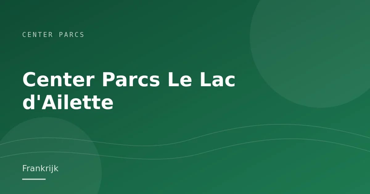 Center Parcs Le Lac d'Ailette