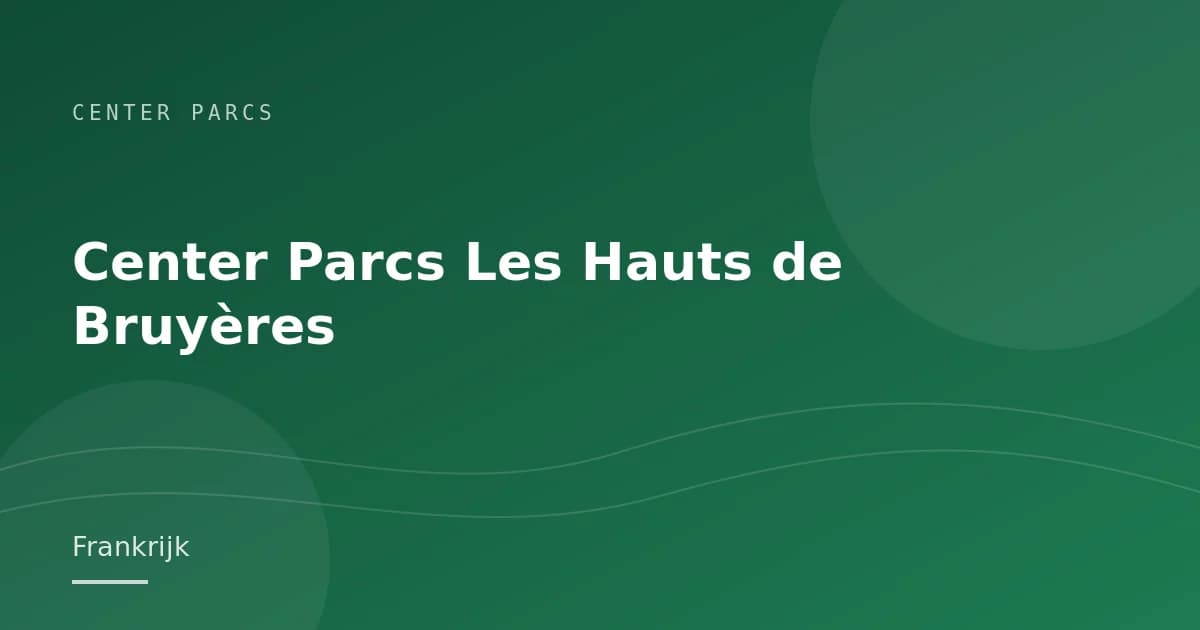 Center Parcs Les Hauts de Bruyères