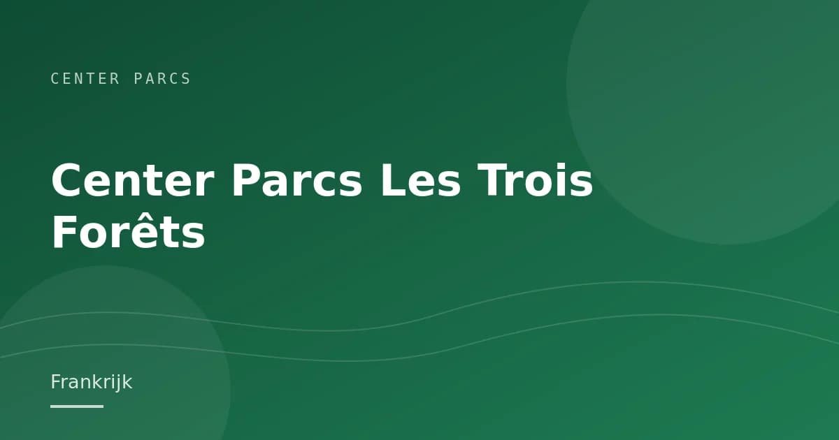 Center Parcs Les Trois Forêts