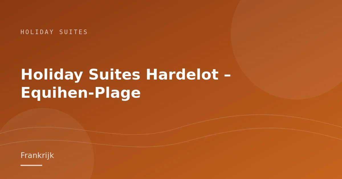 Holiday Suites Hardelot – Equihen-Plage